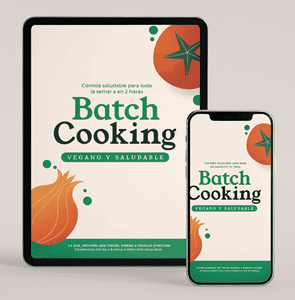 Batch Cooking Vegano para toda la semana – Ebook práctico para organizar tus comidas en 2 horas