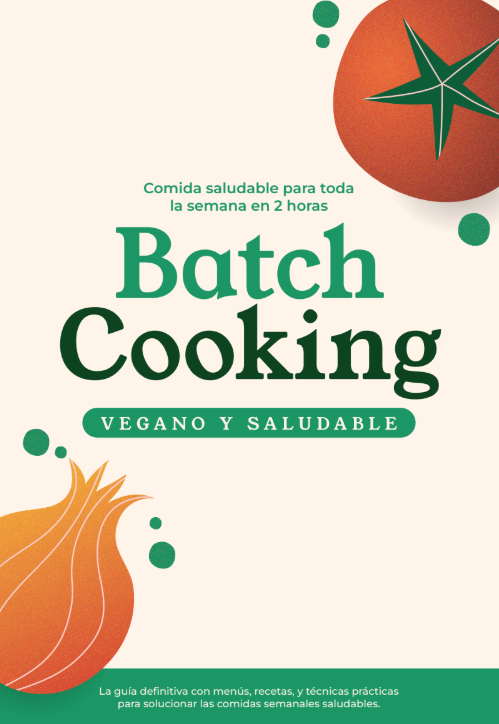Batch Cooking Vegano para toda la semana – Ebook práctico para organizar tus comidas en 2 horas